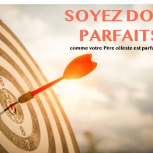 SOYEZ DONC PARFAITS